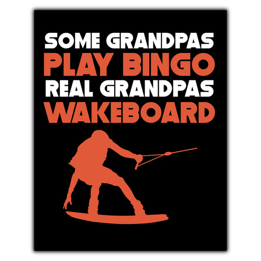 Some Grandpas Play Bingo Real Grandpas Wakeboard 8"x10" Wall Art Print