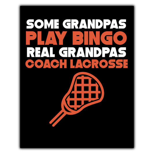 Some Grandpas Play Bingo Real Grandpas Coach Lacrosse 8"x10" Wall Art Print