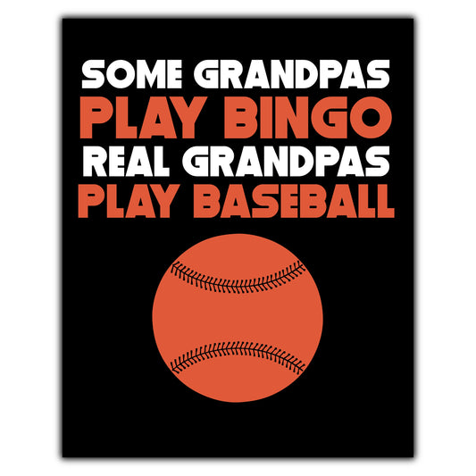 Some Grandpas Play Bingo Real Grandpas Play Baseball 8"x10" Wall Art Print