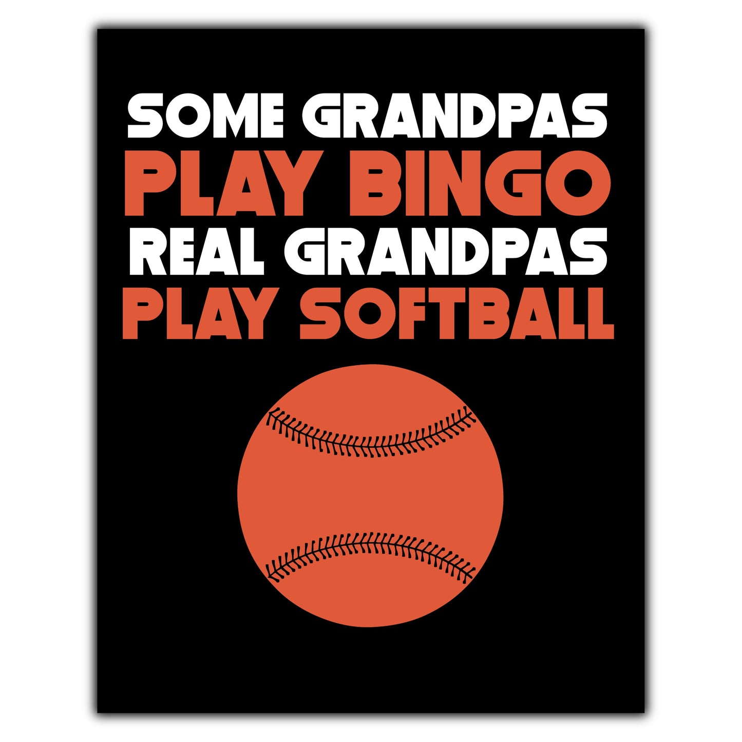 Some Grandpas Play Bingo Real Grandpas Play Softball 8"x10" Wall Art Print