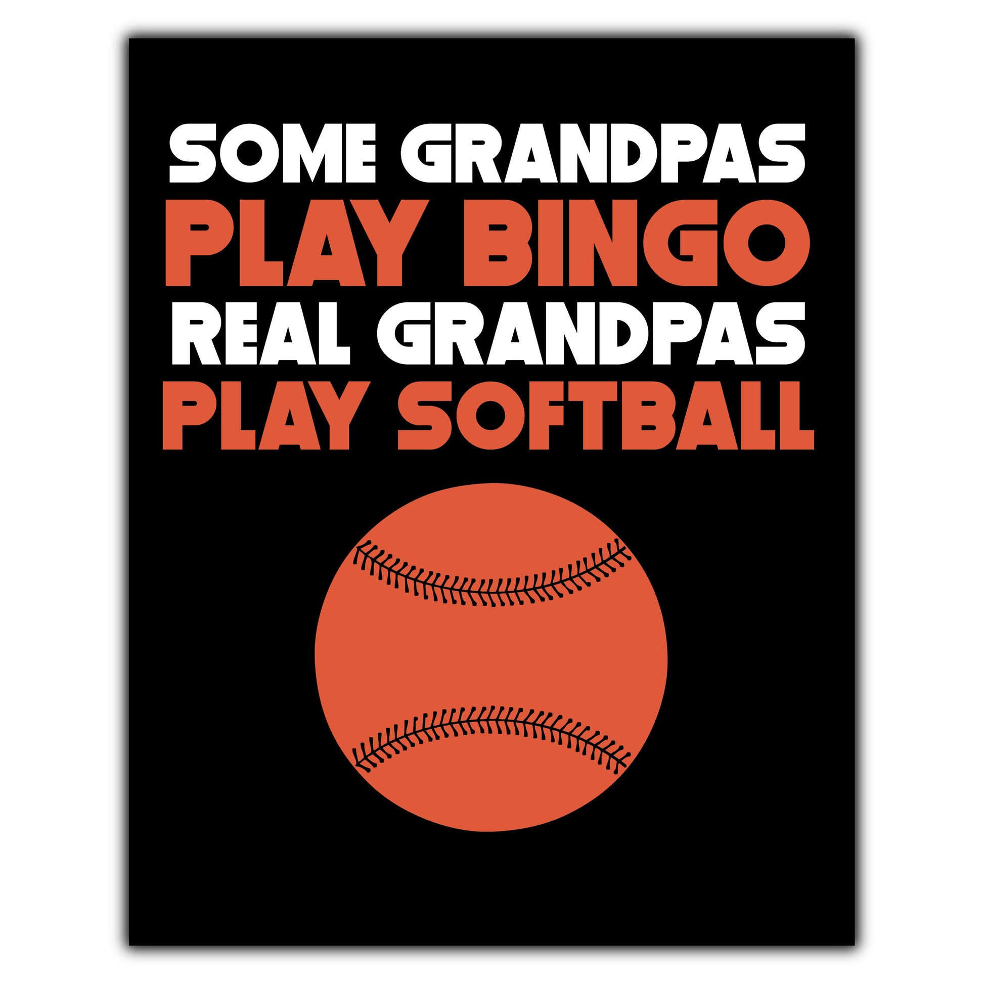 Some Grandpas Play Bingo Real Grandpas Play Softball 8"x10" Wall Art Print