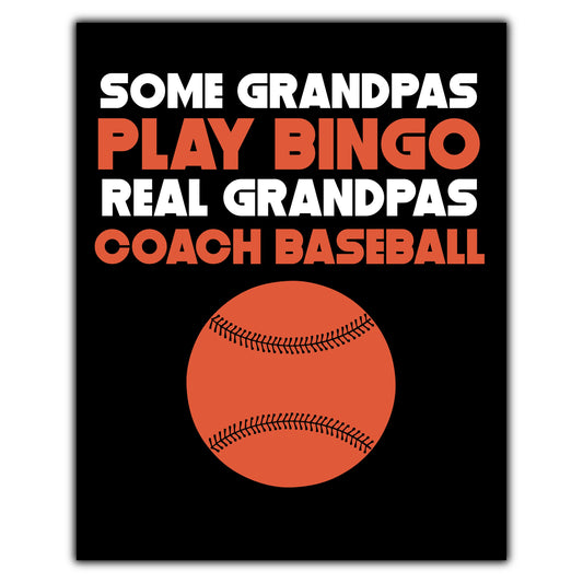 Some Grandpas Play Bingo Real Grandpas Coach Baseball 8"x10" Wall Art Print