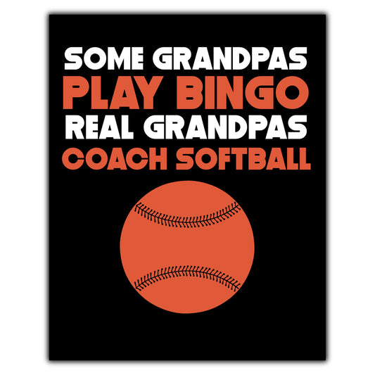 Some Grandpas Play Bingo Real Grandpas Coach Softball 8"x10" Wall Art Print