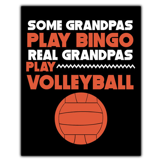 Some Grandpas Play Bingo Real Grandpas Play Volleyball 8"x10" Wall Art Print