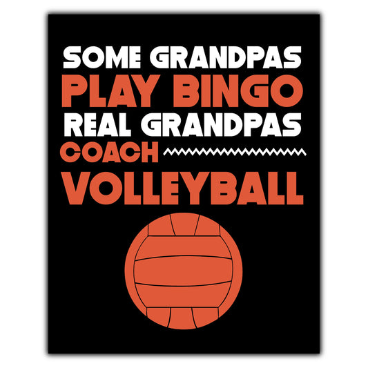 Some Grandpas Play Bingo Real Grandpas Coach Volleyball 8"x10" Wall Art Print