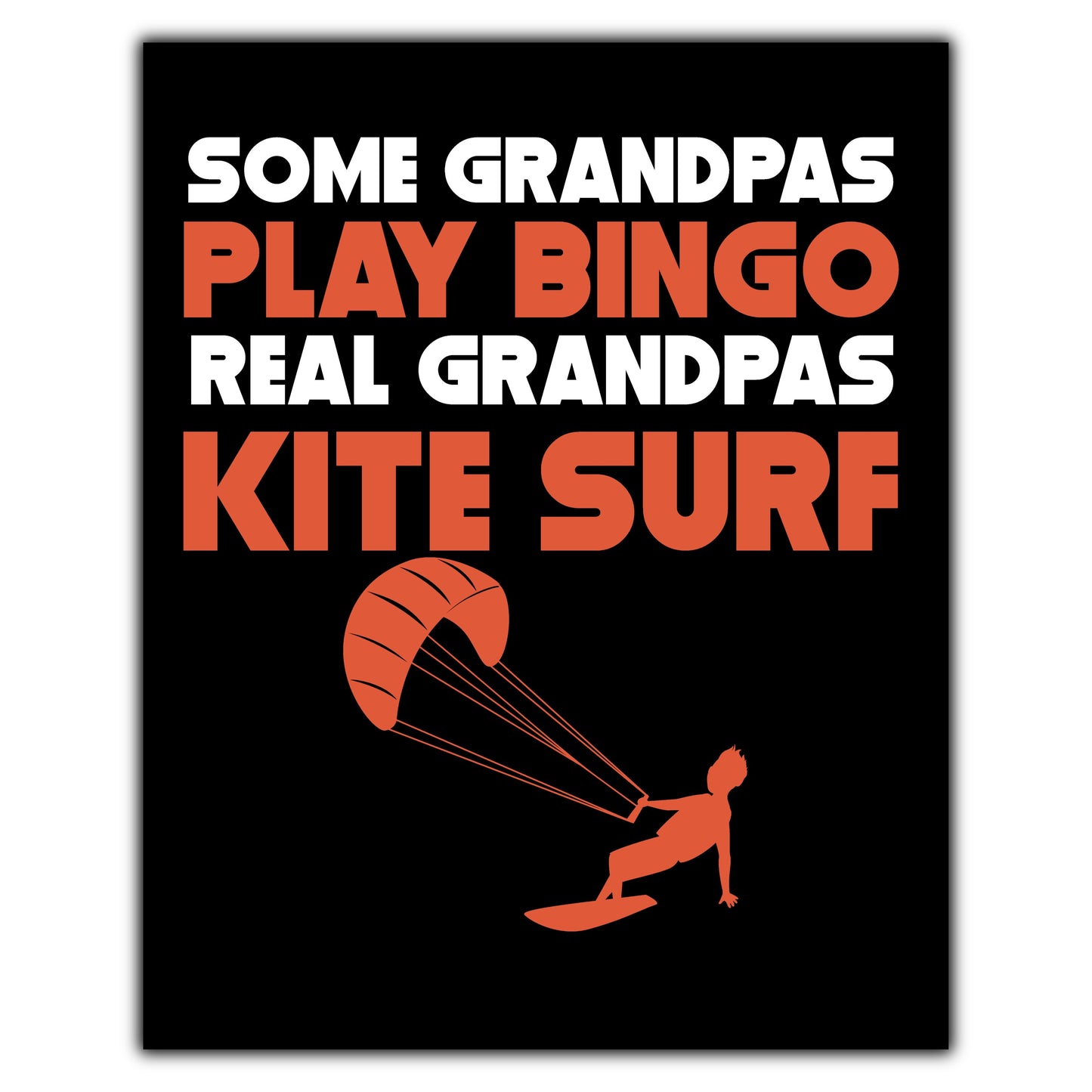 Some Grandpas Play Bingo Real Grandpas Kite Surf 8"x10" Wall Art Print