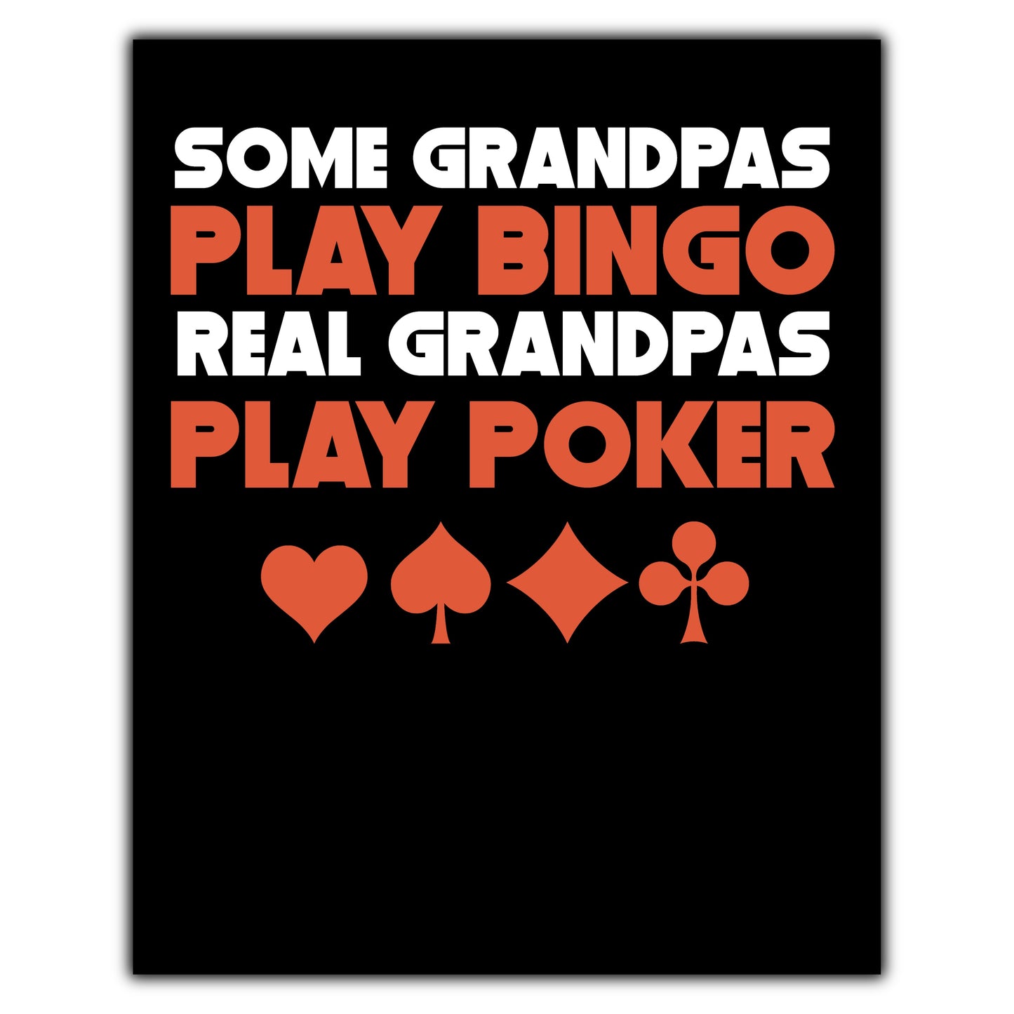 Some Grandpas Play Bingo Real Grandpas Play Poker 8"x10" Wall Art Print