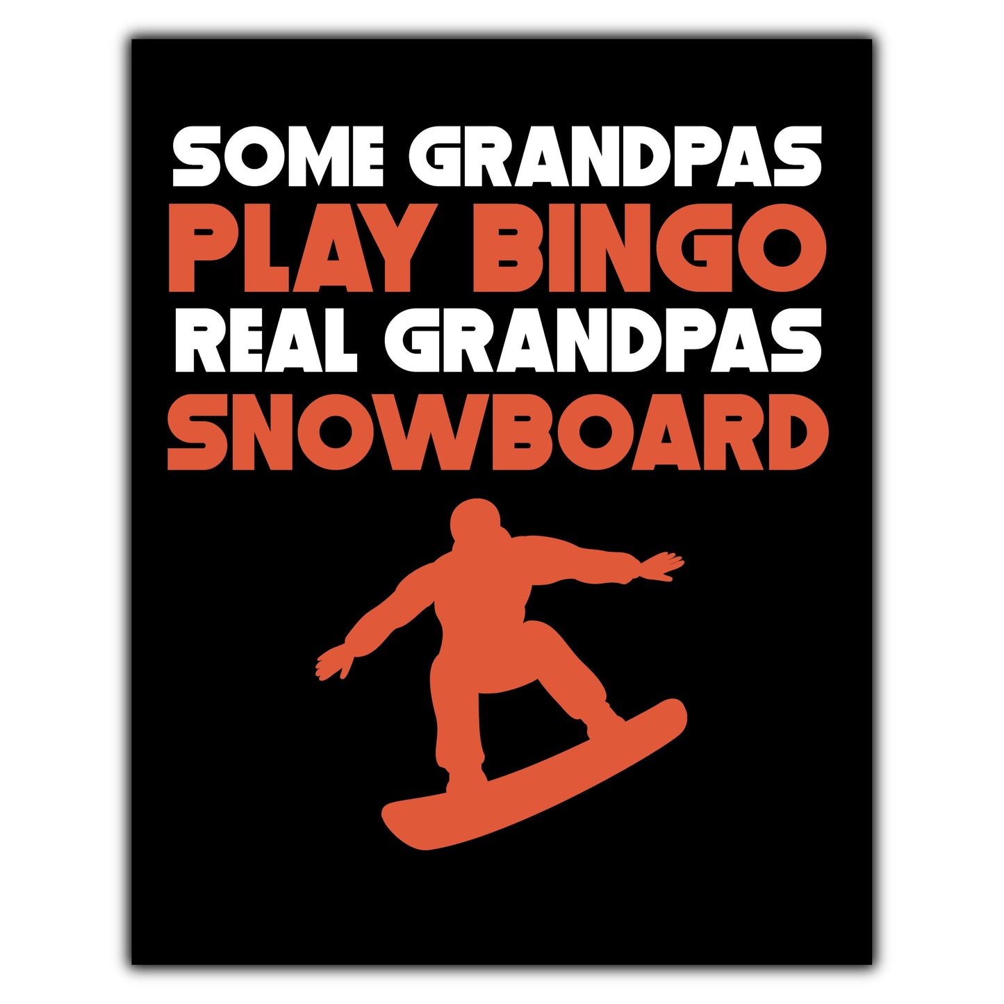 Some Grandpas Play Bingo Real Grandpas Snowboard 8"x10" Wall Art Print