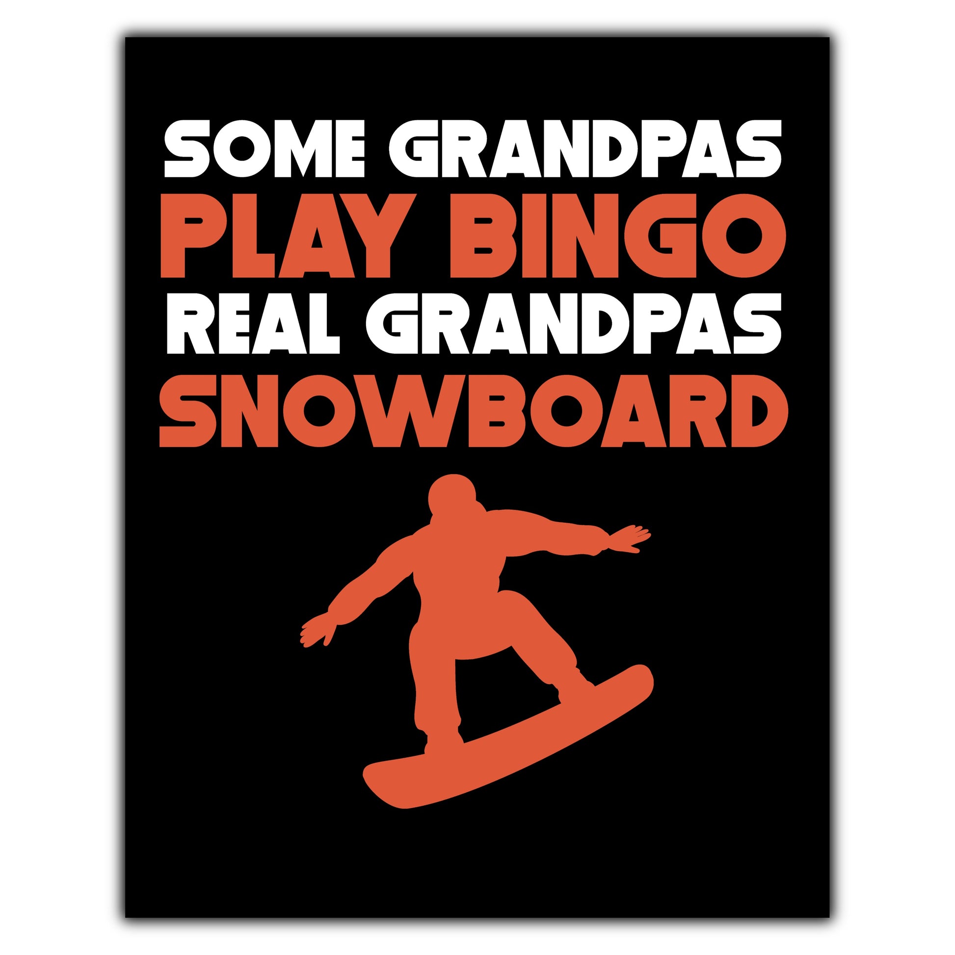 Some Grandpas Play Bingo Real Grandpas Snowboard 8"x10" Wall Art Print