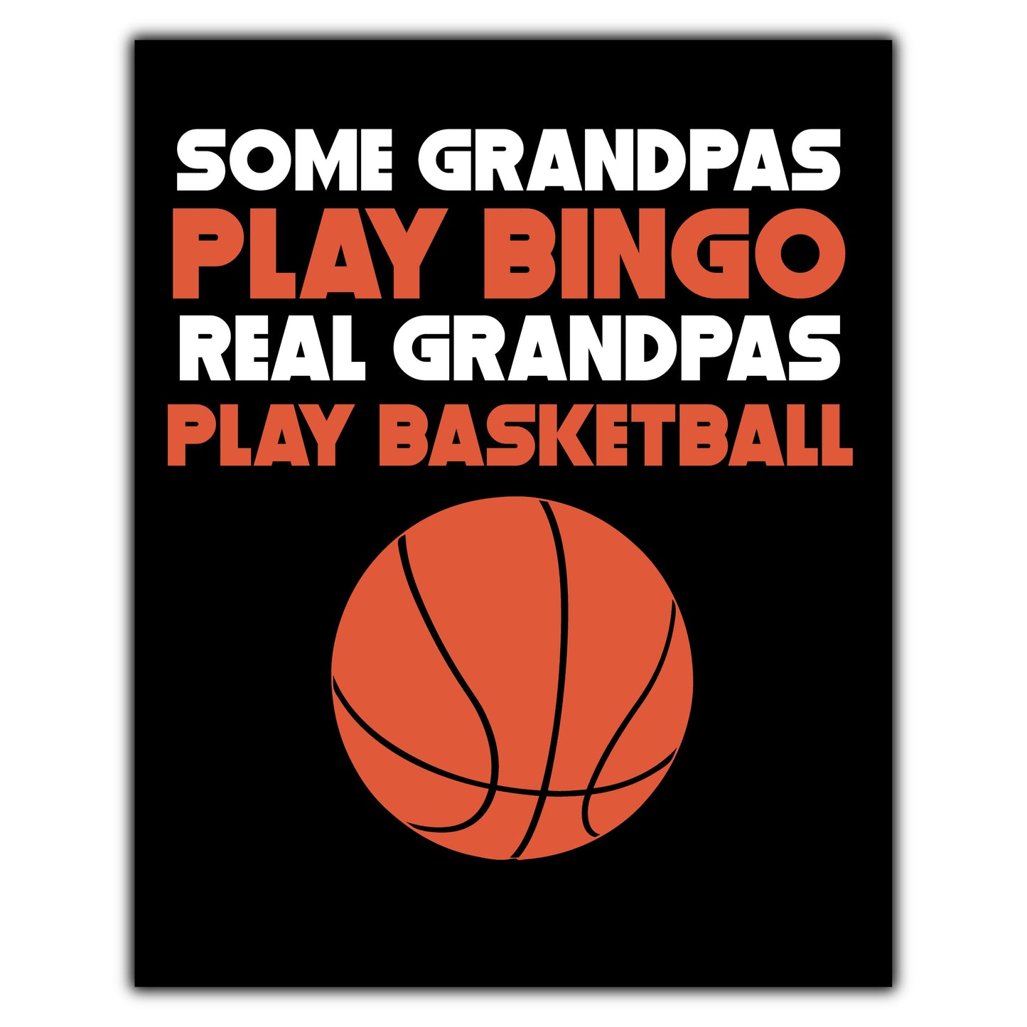 Some Grandpas Play Bingo Real Grandpas Play Basketball 8"x10" Wall Art Print