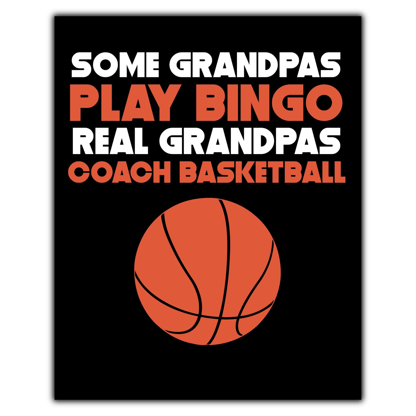 Some Grandpas Play Bingo Real Grandpas Coach Basketball 8"x10" Wall Art Print
