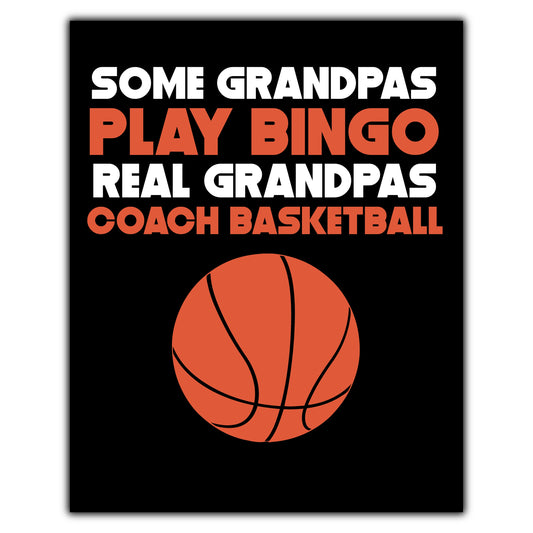 Some Grandpas Play Bingo Real Grandpas Coach Basketball 8"x10" Wall Art Print