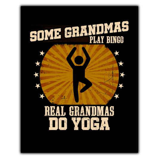 Some Grandmas Play Bingo Real Grandmas Do Yoga Funny 8"x10" Wall Art Print