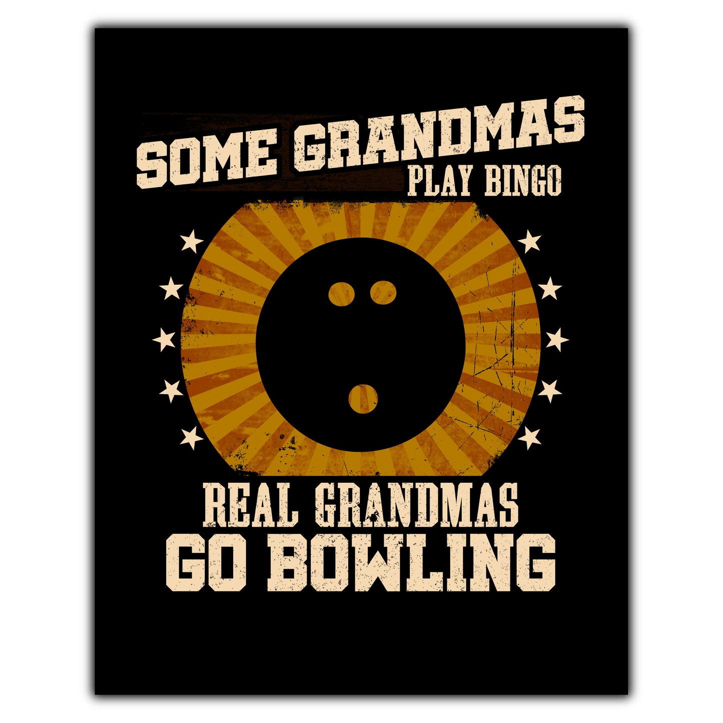 Some Grandmas Play Bingo Real Grandmas Go Bowling Funny 8"x10" Wall Art Print