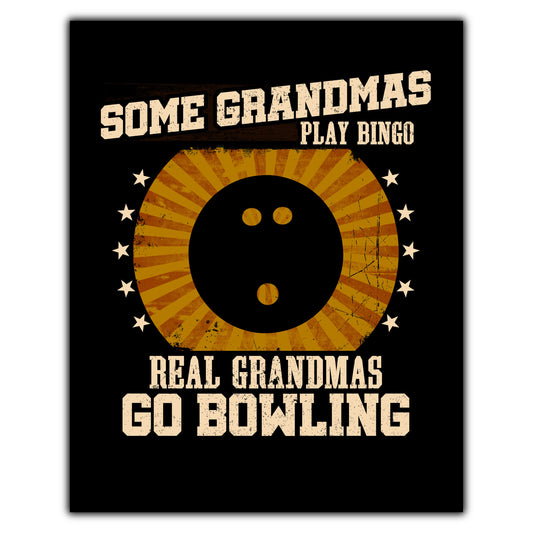 Some Grandmas Play Bingo Real Grandmas Go Bowling Funny 8"x10" Wall Art Print