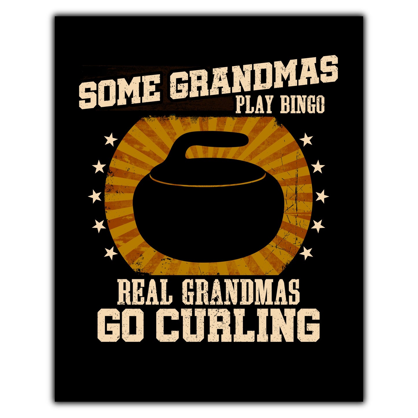 Some Grandmas Play Bingo Real Grandmas Go Curling Funny 8"x10" Wall Art Print