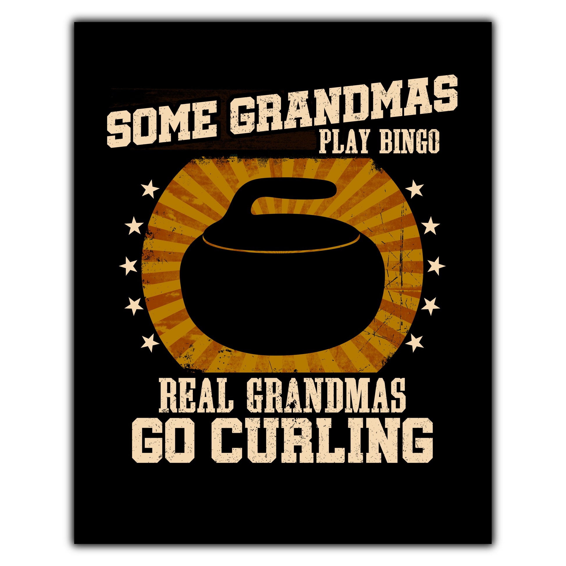 Some Grandmas Play Bingo Real Grandmas Go Curling Funny 8"x10" Wall Art Print