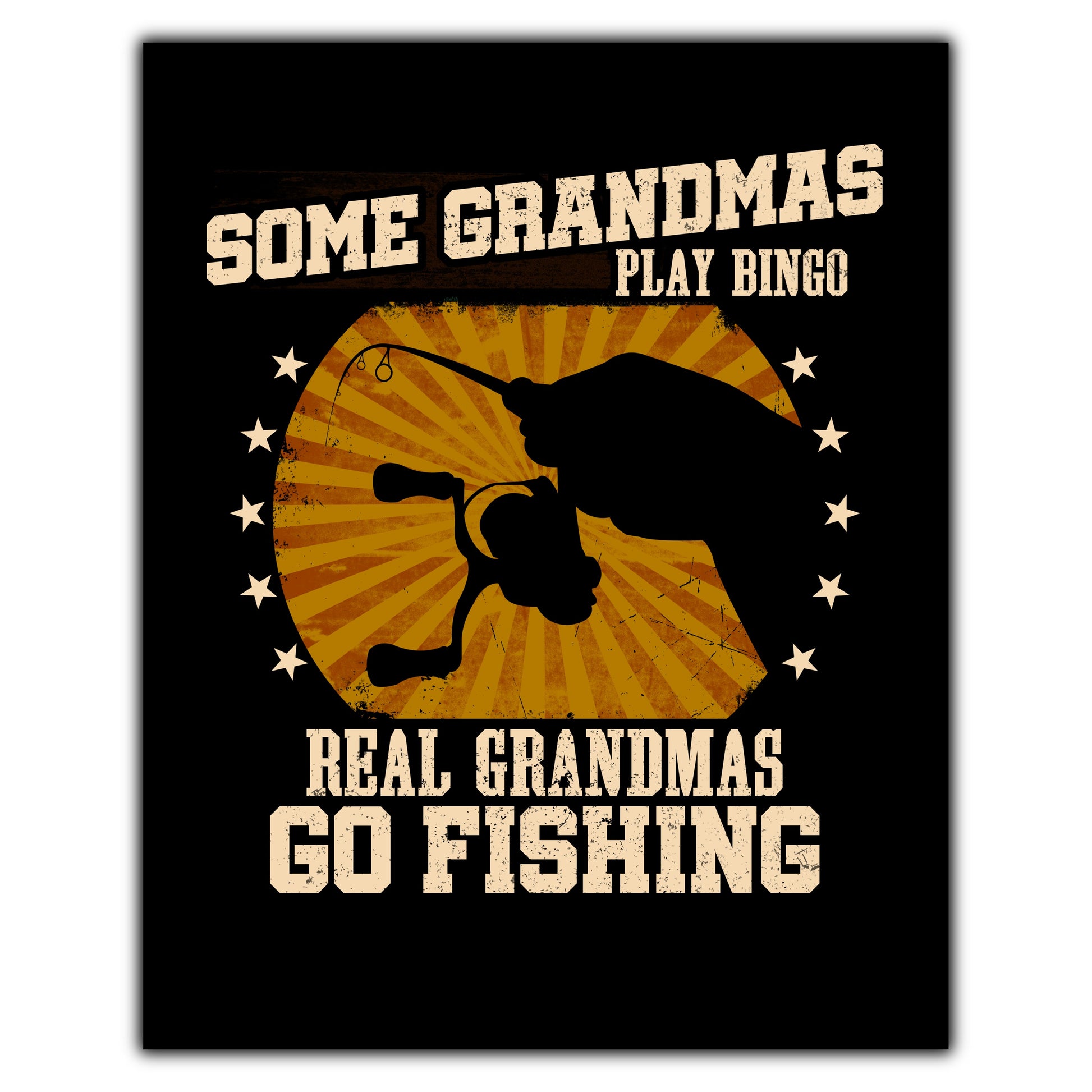 Some Grandmas Play Bingo Real Grandmas Go Fishing Funny 8"x10" Wall Art Print