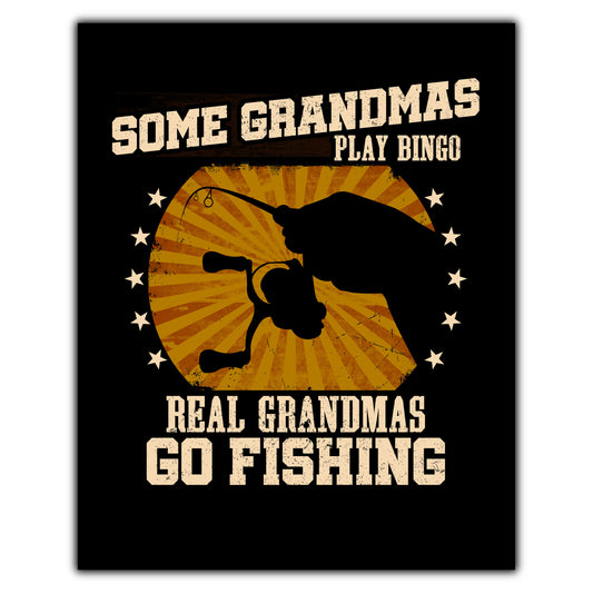 Some Grandmas Play Bingo Real Grandmas Go Fishing Funny 8"x10" Wall Art Print