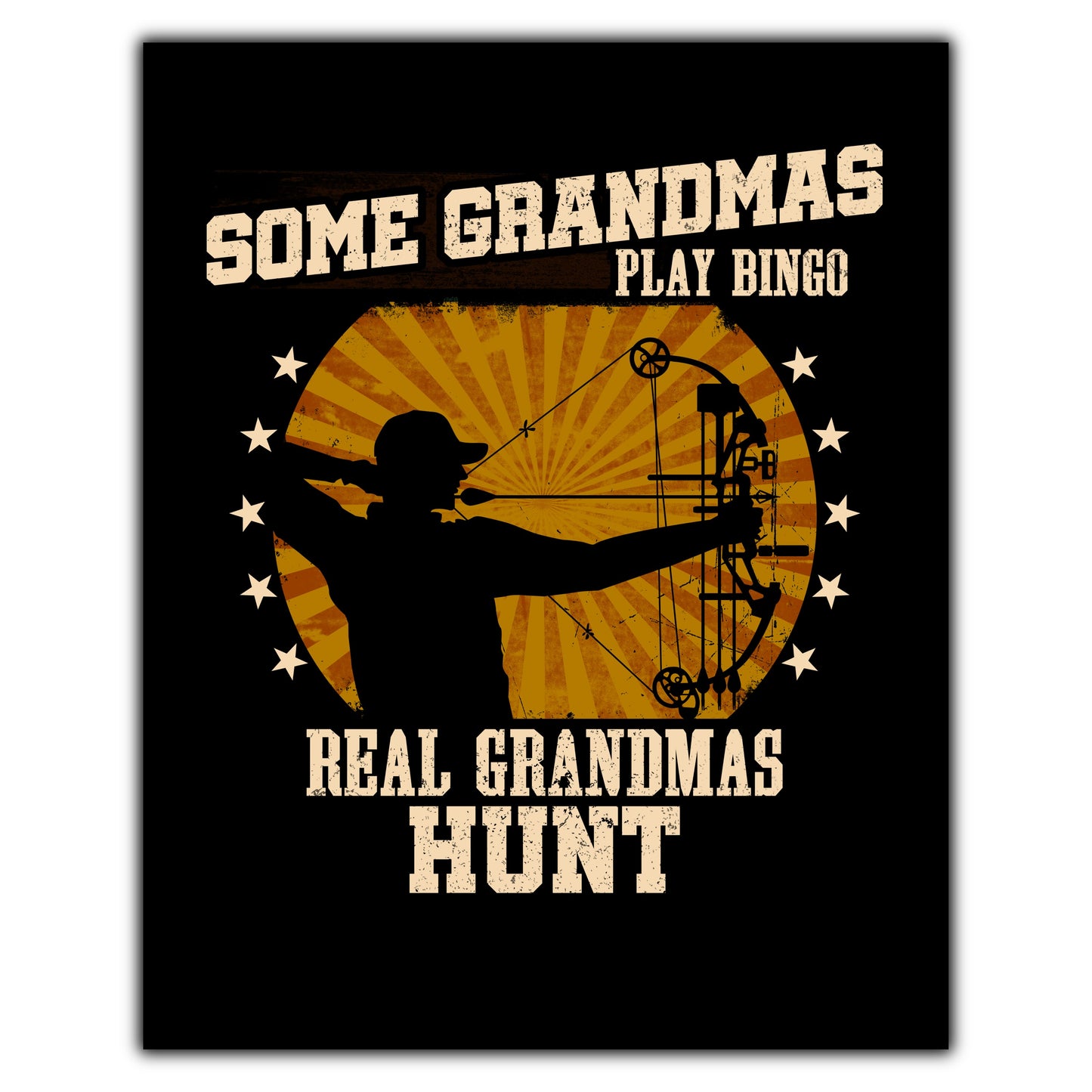 Some Grandmas Play Bingo Real Grandmas Hunt Funny 8"x10" Wall Art Print