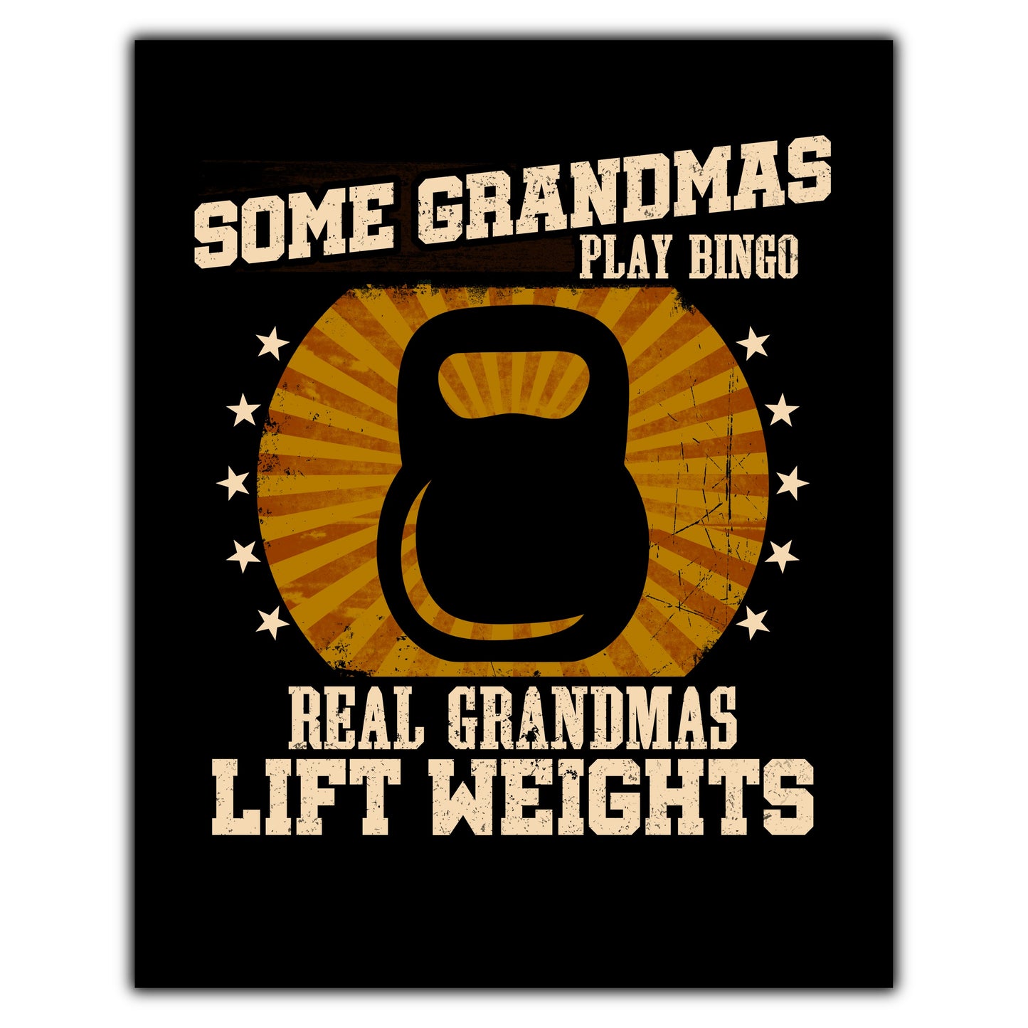 Some Grandmas Play Bingo Real Grandmas Lift Weights Funny 8"x10" Wall Art Print