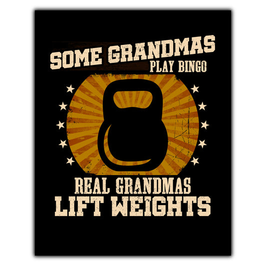 Some Grandmas Play Bingo Real Grandmas Lift Weights Funny 8"x10" Wall Art Print