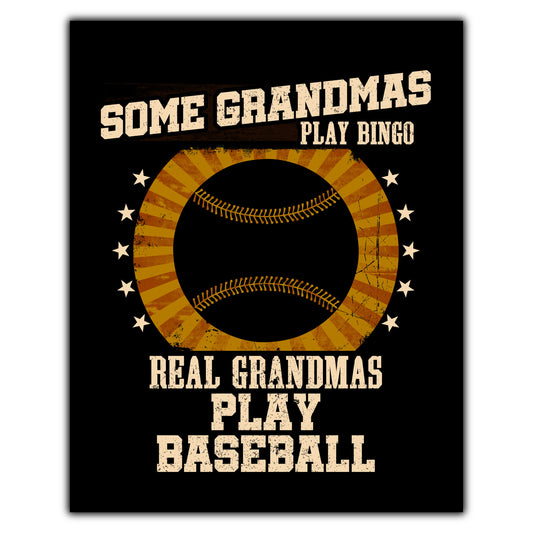 Some Grandmas Play Bingo Real Grandmas Play Baseball Funny 8"x10" Wall Art Print