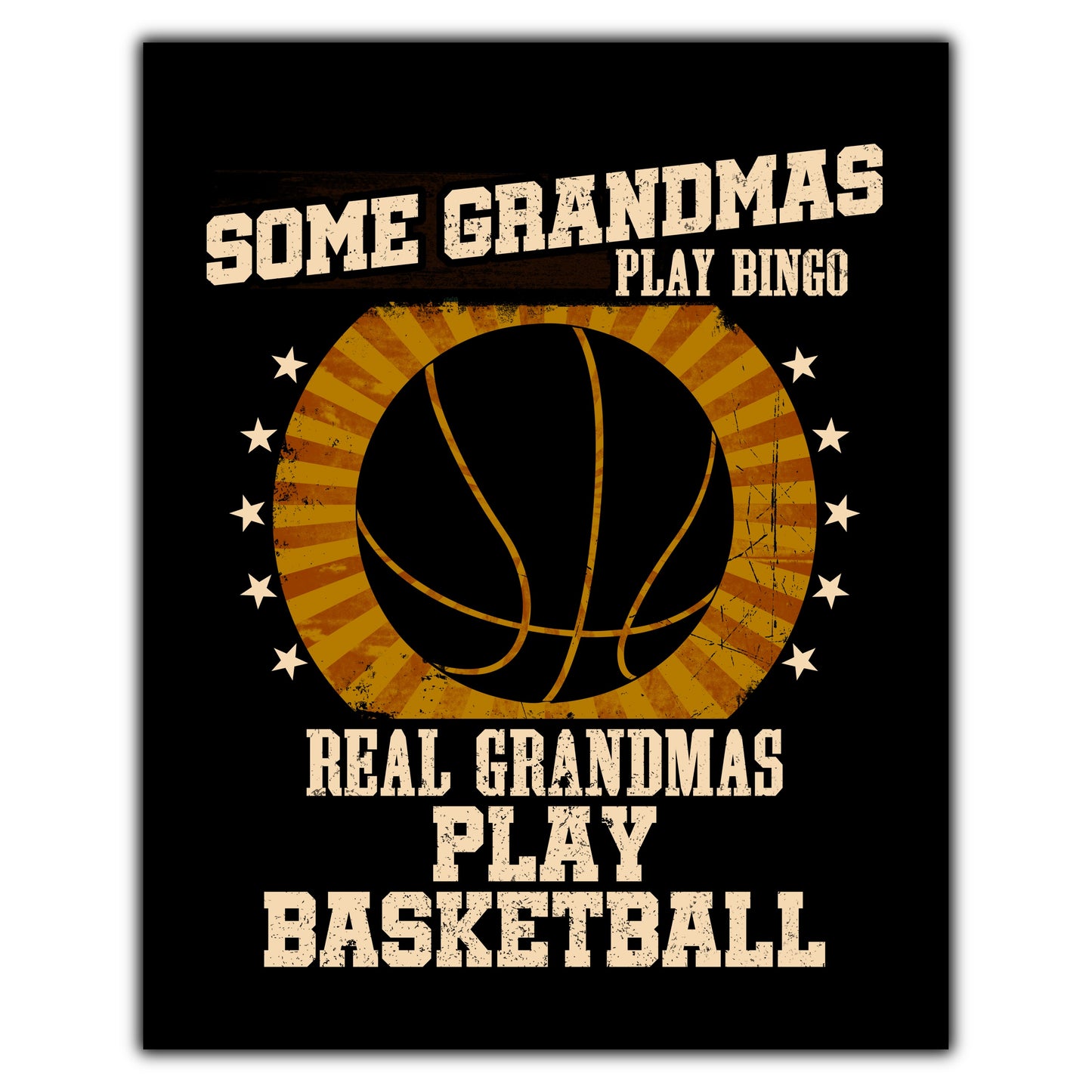 Some Grandmas Play Bingo Real Grandmas Play Basketball Funny 8"x10" Wall Art Print