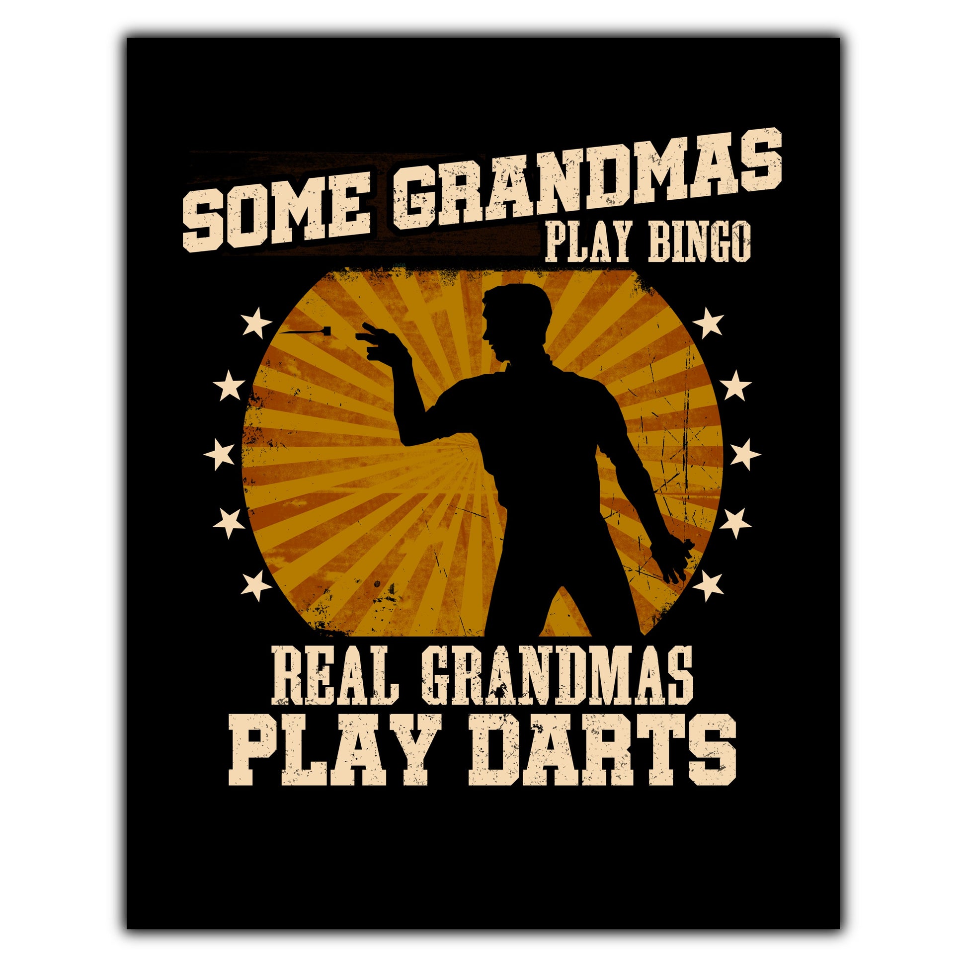 Some Grandmas Play Bingo Real Grandmas Play Darts Funny 8"x10" Wall Art Print
