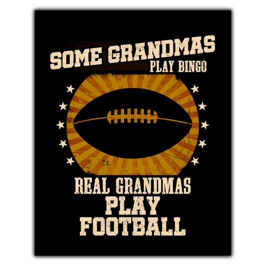 Some Grandmas Play Bingo Real Grandmas Play Football Funny 8"x10" Wall Art Print