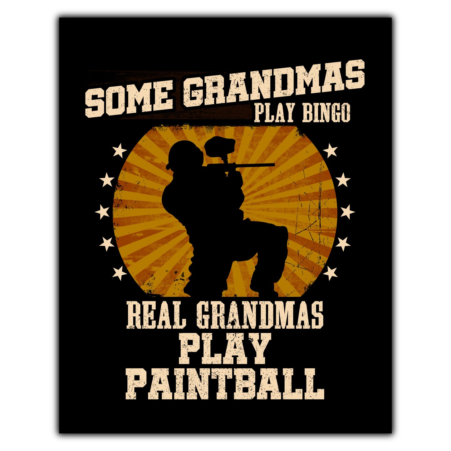Some Grandmas Play Bingo Real Grandmas Play Paintball Funny 8"x10" Wall Art Print