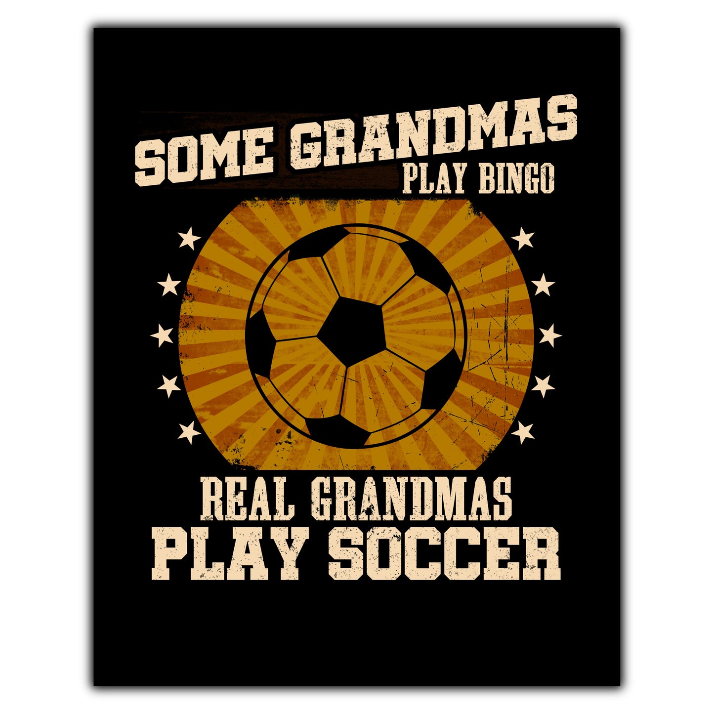 Some Grandmas Play Bingo Real Grandmas Play Soccer Funny 8"x10" Wall Art Print