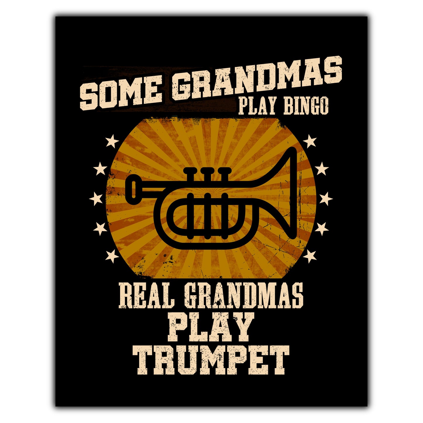 Some Grandmas Play Bingo Real Grandmas Play Trumpet Funny 8"x10" Wall Art Print