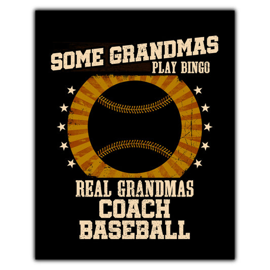 Some Grandmas Play Bingo Real Grandmas Coach Baseball Funny 8"x10" Wall Art Print