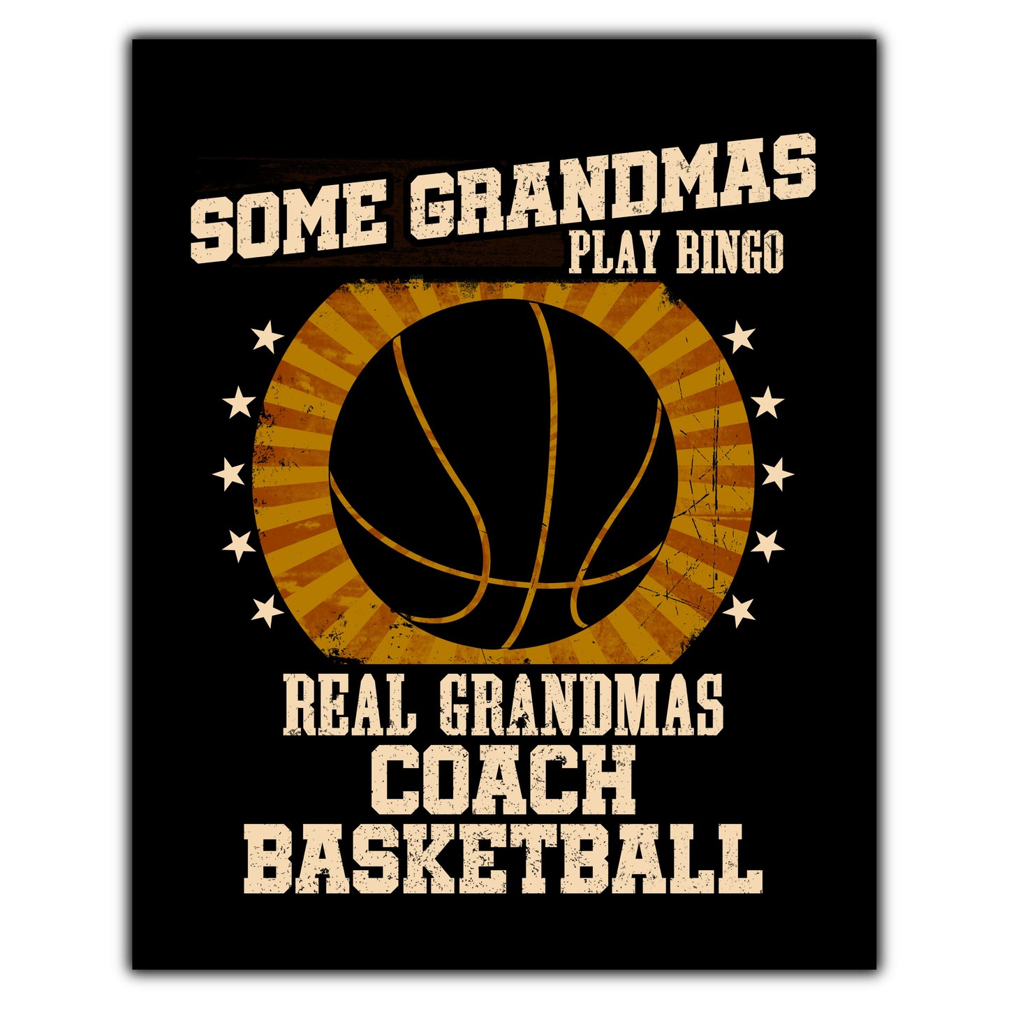 Some Grandmas Play Bingo Real Grandmas Coach Basketball Funny 8"x10" Wall Art Print