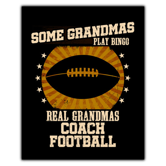 Some Grandmas Play Bingo Real Grandmas Coach Football Funny 8"x10" Wall Art Print