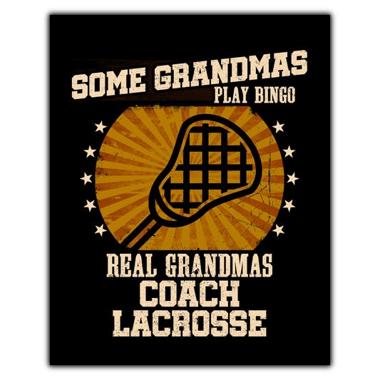 Some Grandmas Play Bingo Real Grandmas Coach Lacrosse Funny 8"x10" Wall Art Print