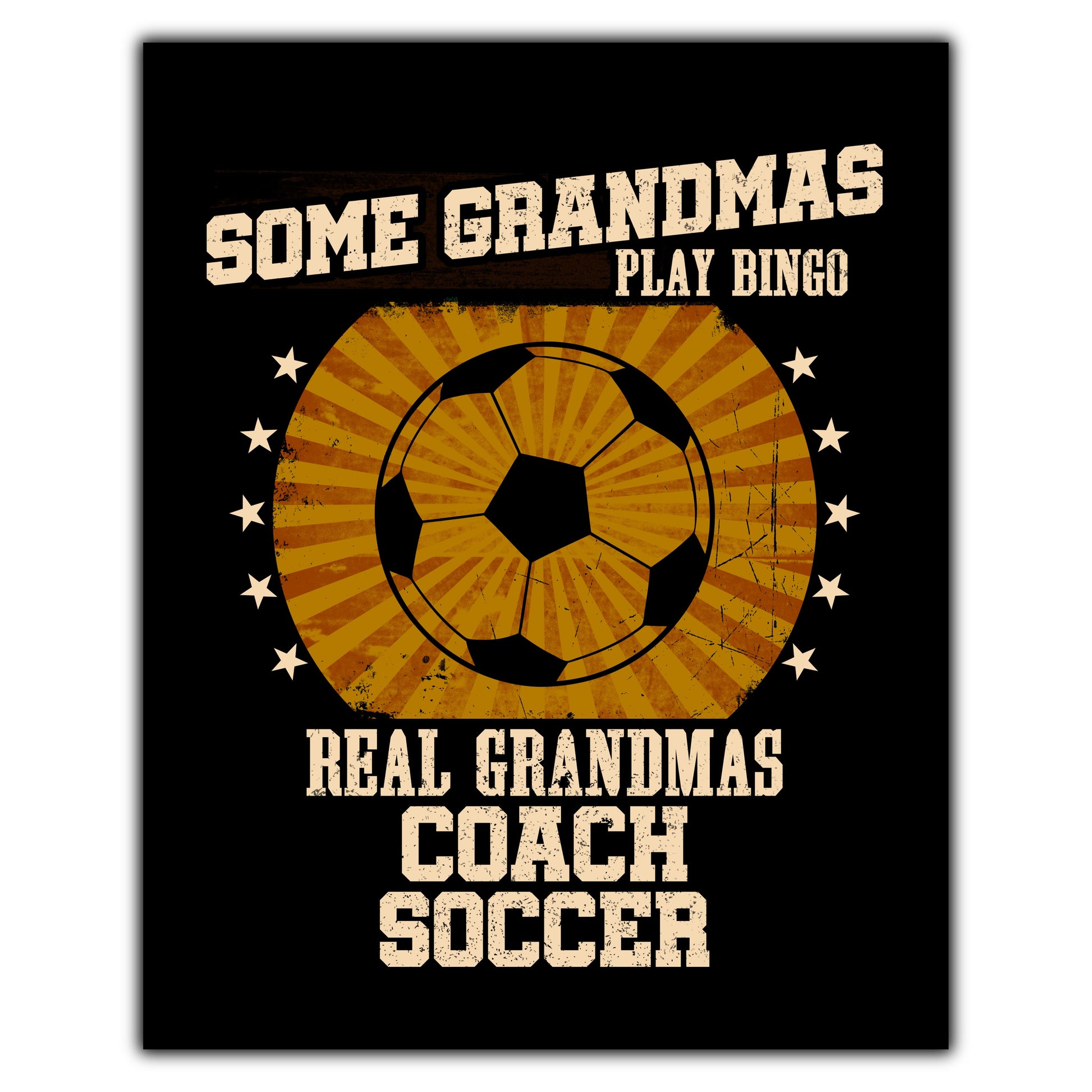 Some Grandmas Play Bingo Real Grandmas Coach Soccer Funny 8"x10" Wall Art Print