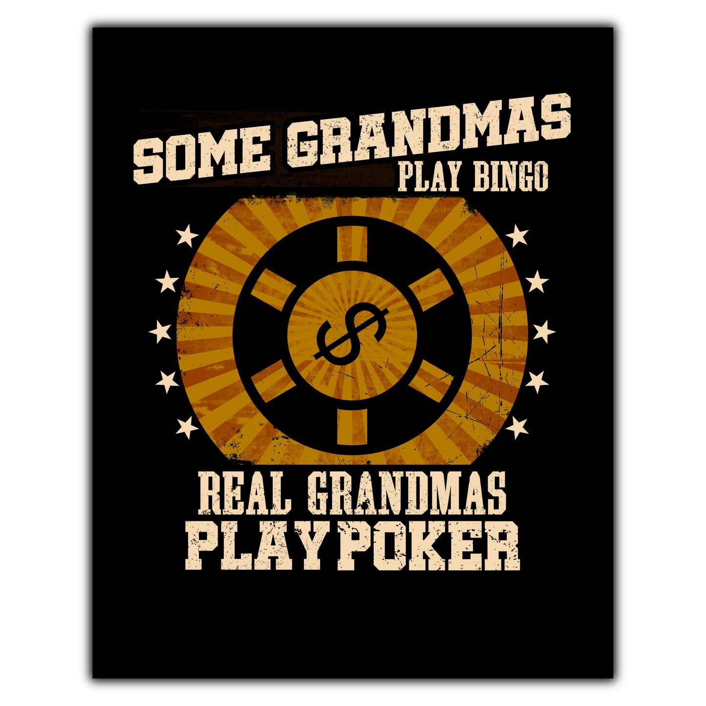 Some Grandmas Play Bingo Real Grandmas Play Poker Funny 8"x10" Wall Art Print
