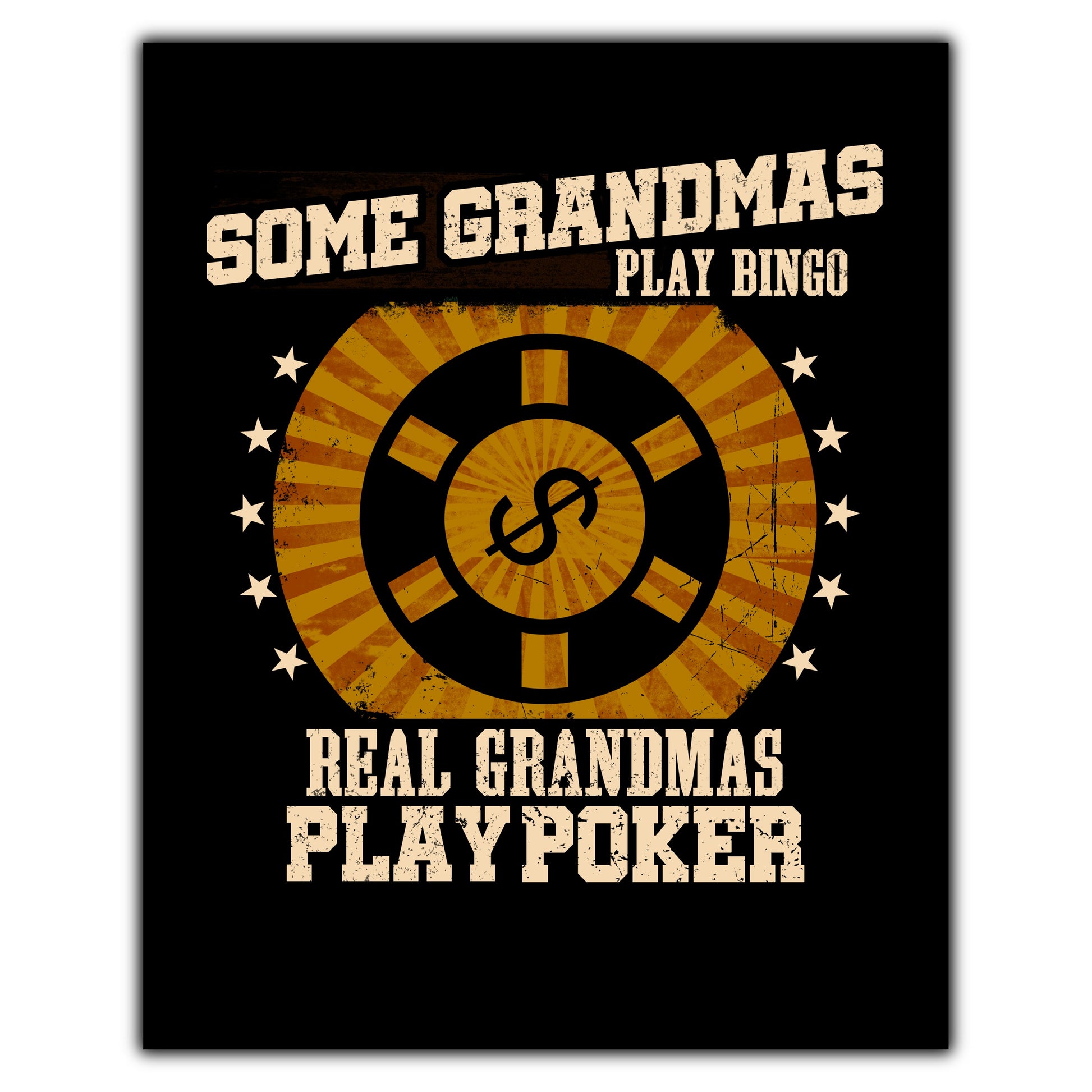 Some Grandmas Play Bingo Real Grandmas Play Poker Funny 8"x10" Wall Art Print