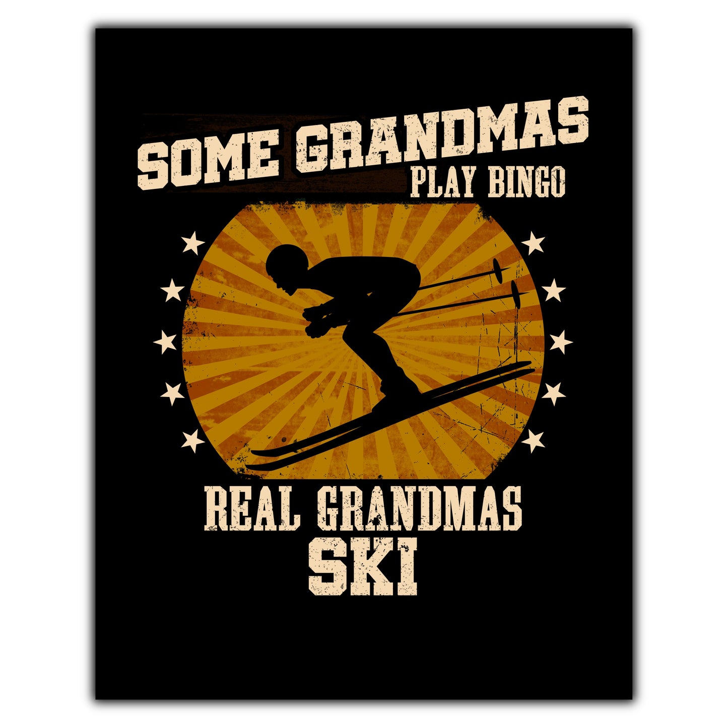 Some Grandmas Play Bingo Real Grandmas Ski Funny 8"x10" Wall Art Print
