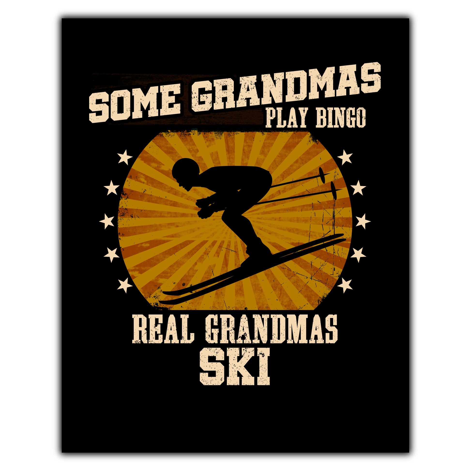 Some Grandmas Play Bingo Real Grandmas Ski Funny 8"x10" Wall Art Print