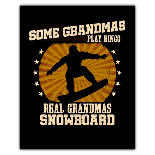 Some Grandmas Play Bingo Real Grandmas Snowboard Funny 8"x10" Wall Art Print