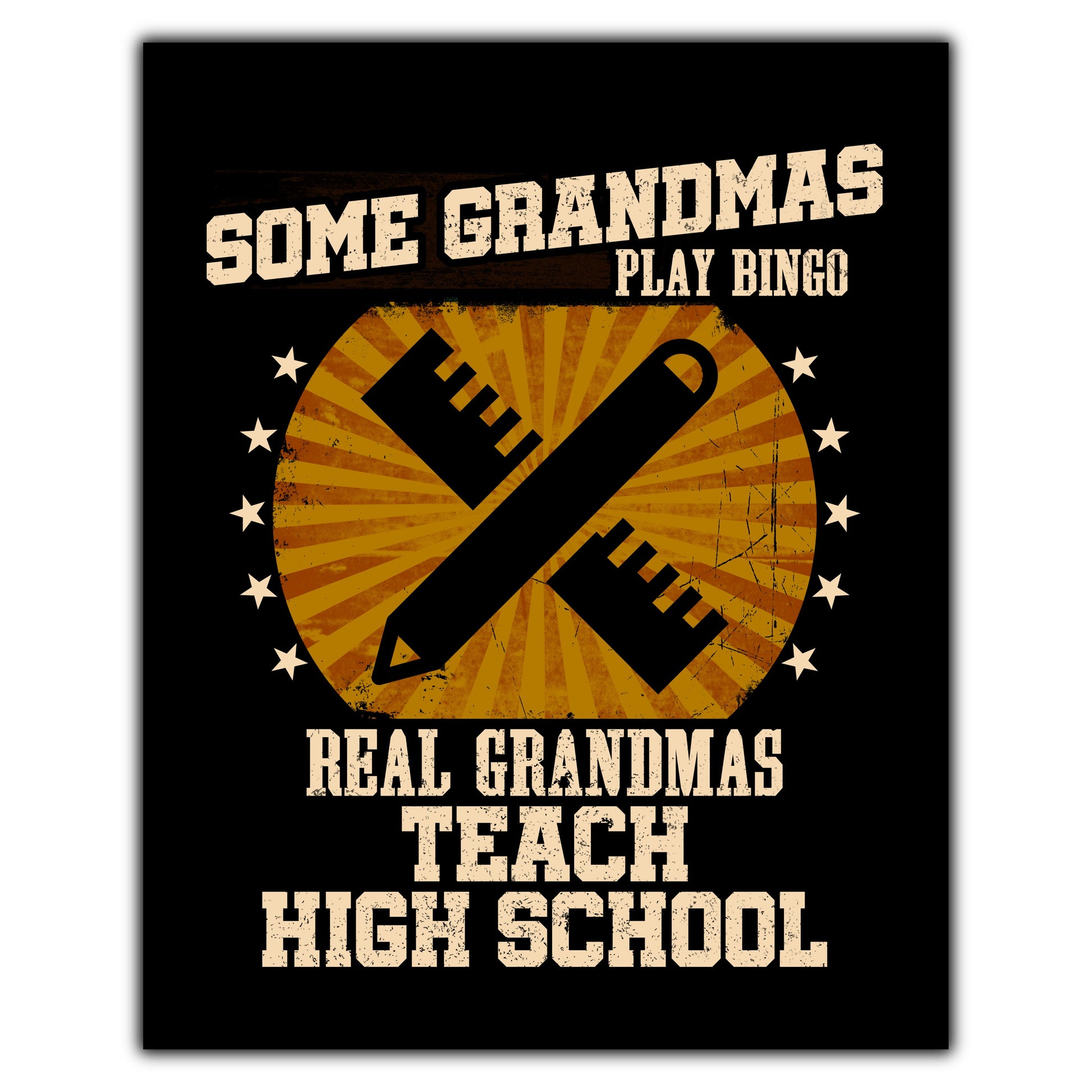 Some Grandmas Play Bingo Real Grandmas Teach High School Funny 8"x10" Wall Art Print