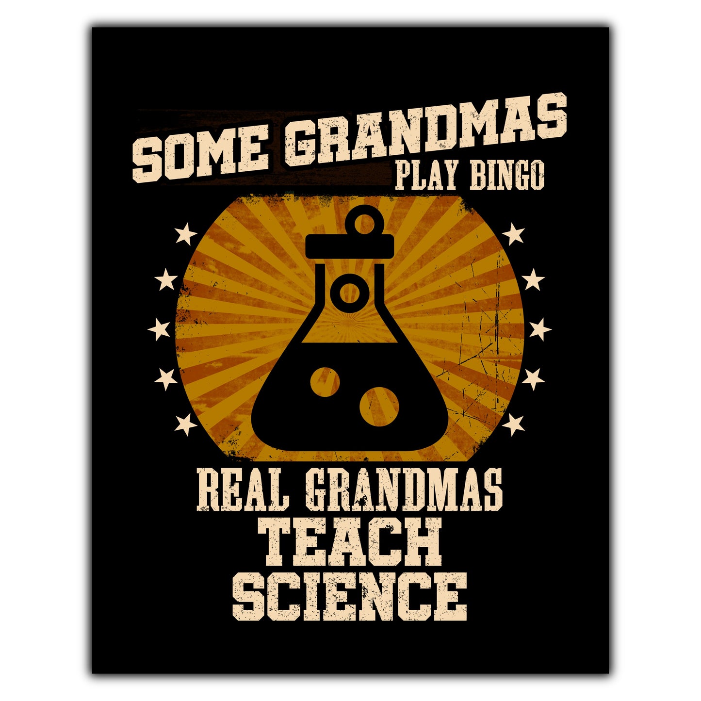 Some Grandmas Play Bingo Real Grandmas Teach Science Funny 8"x10" Wall Art Print