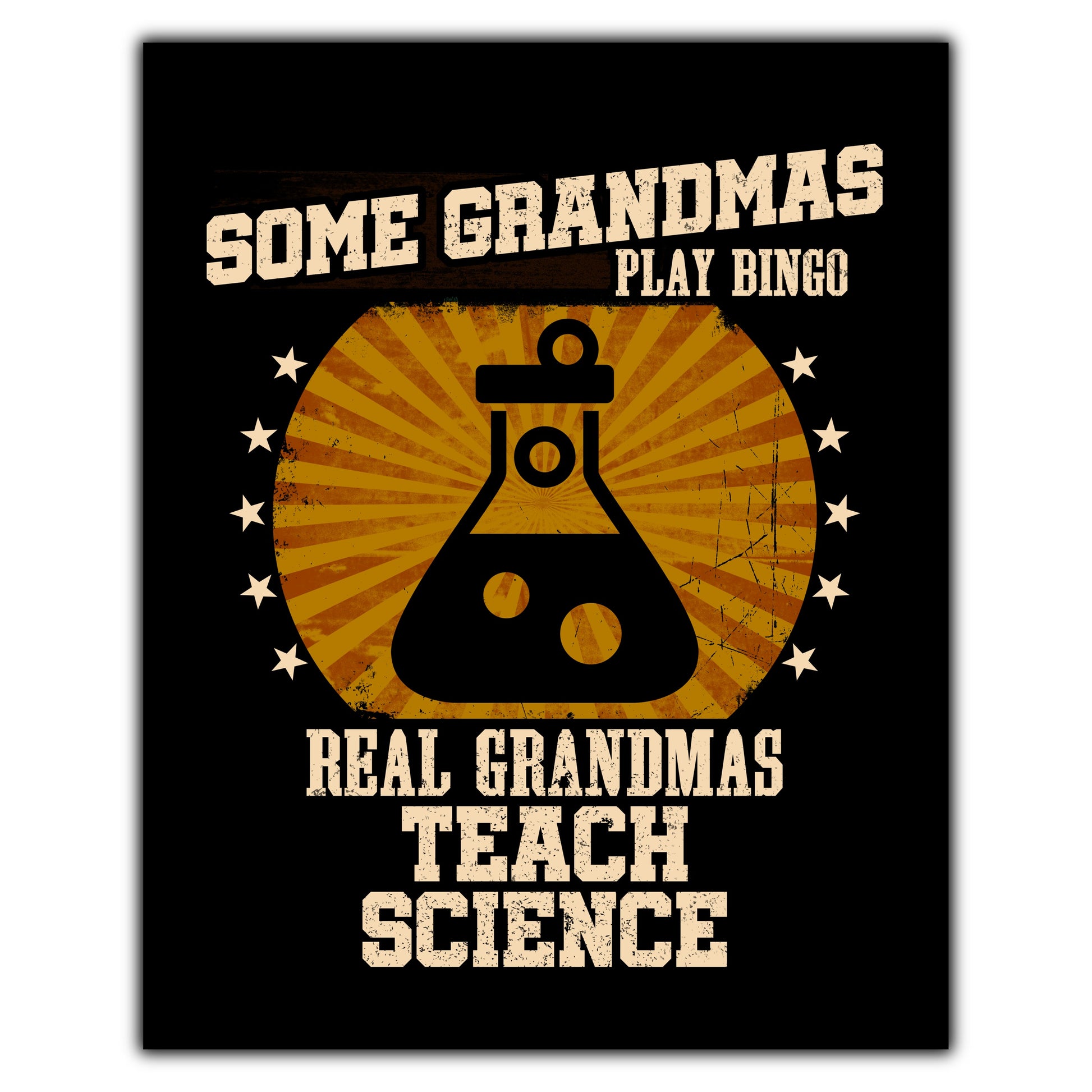Some Grandmas Play Bingo Real Grandmas Teach Science Funny 8"x10" Wall Art Print