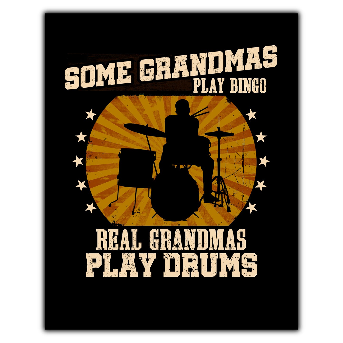 Some Grandmas Play Bingo Real Grandmas Play Drums Funny 8"x10" Wall Art Print