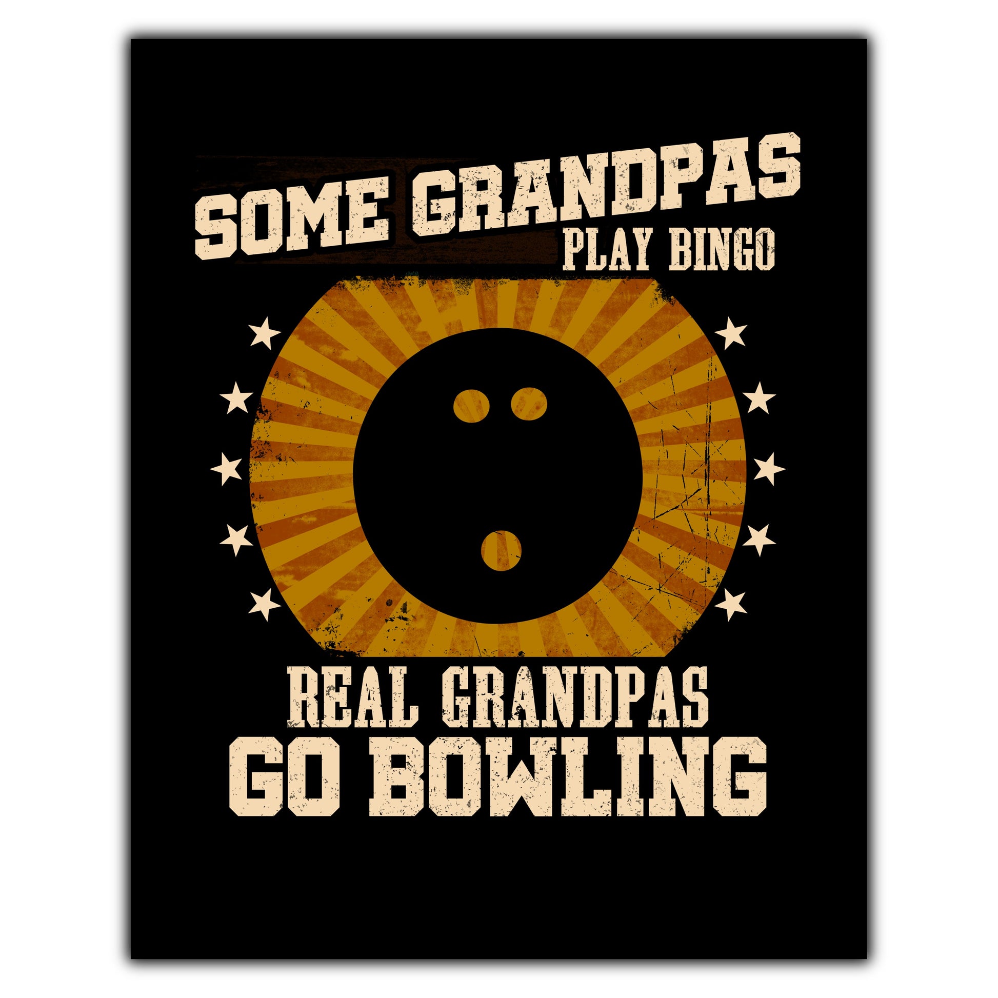 Some Grandpas Play Bingo Real Grandpas Go Bowling Funny 8"x10" Wall Art Print