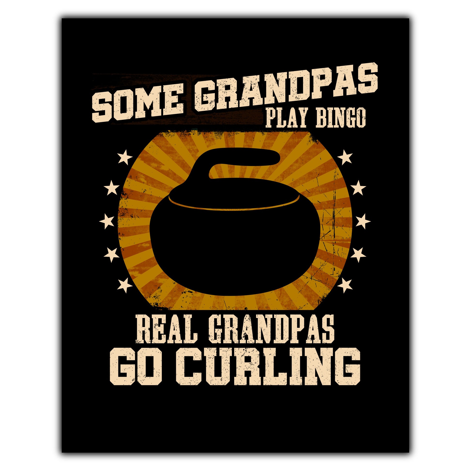 Some Grandpas Play Bingo Real Grandpas Go Curling Funny 8"x10" Wall Art Print