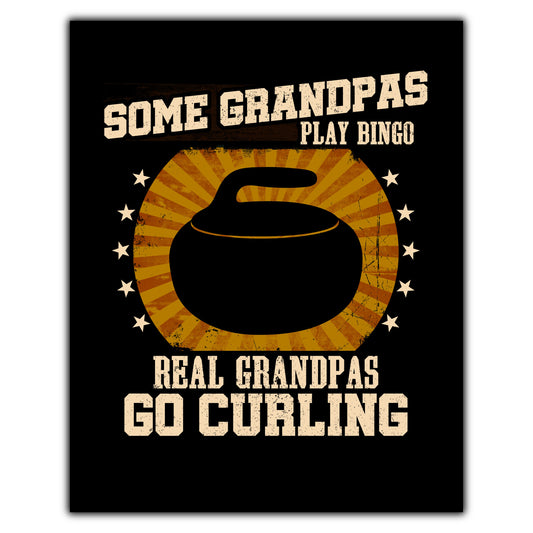 Some Grandpas Play Bingo Real Grandpas Go Curling Funny 8"x10" Wall Art Print